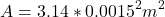 \[ A = 3.14 * 0.0015^2 m^2 \]